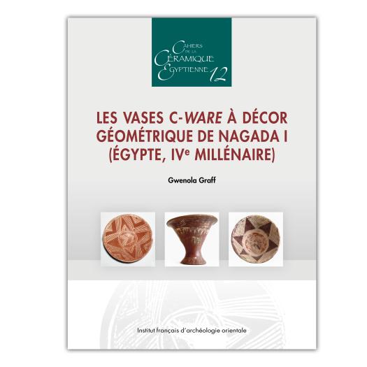 Les vases C-Ware à décor géométrique de Nagada I (Égypte, IVe millénaire)